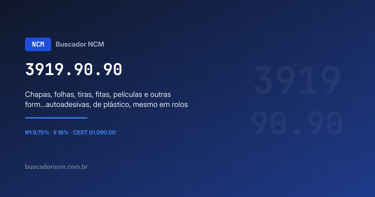 NCM 3919.90.90 — Chapas, folhas, tiras, fitas, pe… · IPI 15%
