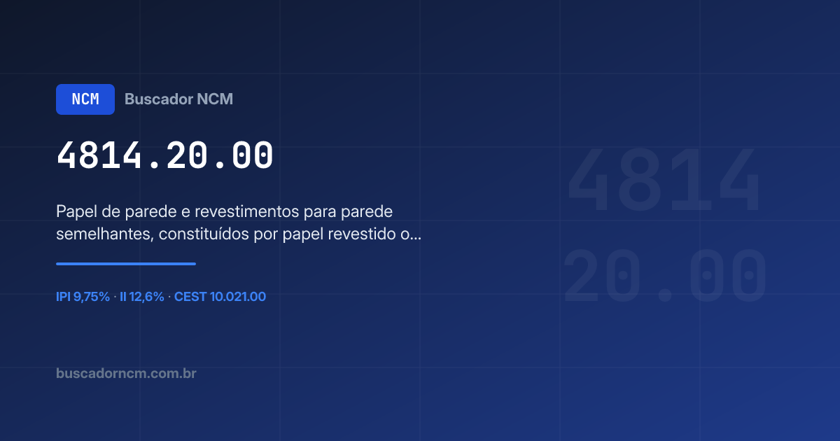NCM 4814.20.00 — Papel de parede e revestimentos… · IPI 9,75%