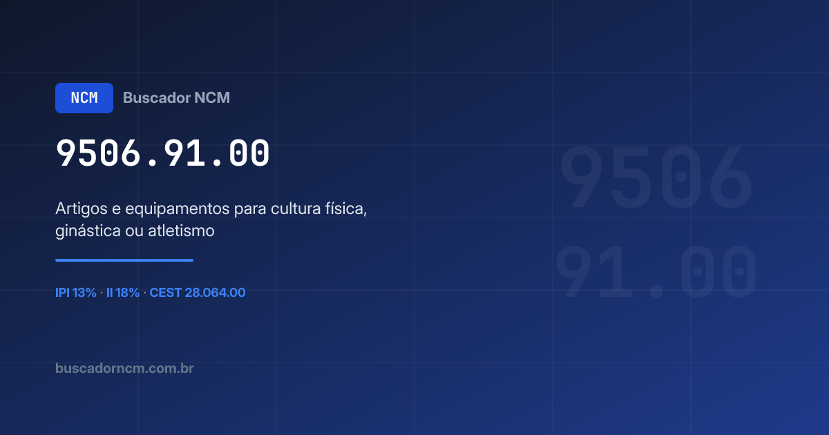 NCM 9506.91.00 — Artigos e equipamentos para cult… · IPI 20%